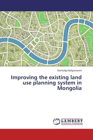 Improving the existing land use planning system in Mongolia