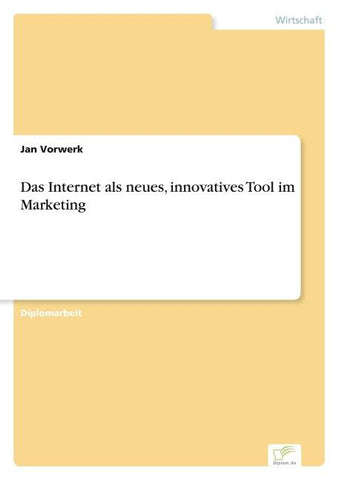 Das Internet als neues, innovatives Tool im Marketing