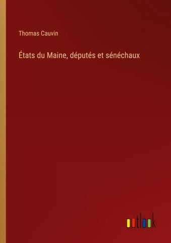 États du Maine, députés et sénéchaux
