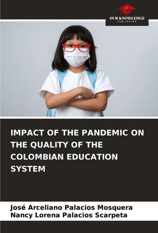 IMPACT OF THE PANDEMIC ON THE QUALITY OF THE COLOMBIAN EDUCATION SYSTEM