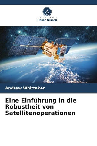 Eine Einführung in die Robustheit von Satellitenoperationen