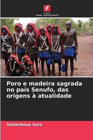 Poro e madeira sagrada no país Senufo, das origens à atualidade
