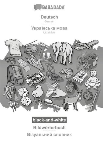 BABADADA black-and-white, Deutsch - Ukrainian  (in cyrillic script), Bildwörterbuch - visual dictionary (in cyrillic script)