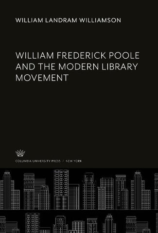 William Frederick Poole and the Modern Library Movement