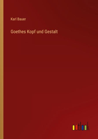 Goethes Kopf und Gestalt