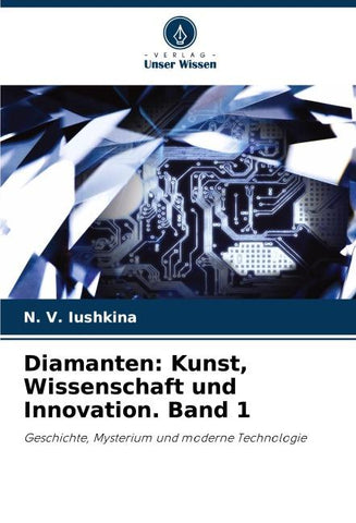 Diamanten: Kunst, Wissenschaft und Innovation. Band 1