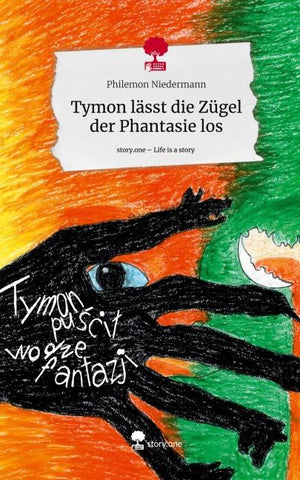 Tymon lässt die Zügel der Phantasie los. Life is a Story - story.one