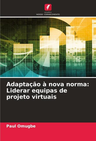 Adaptação à nova norma: Liderar equipas de projeto virtuais