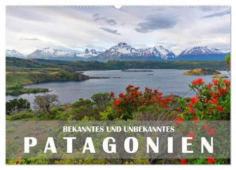 Bekanntes und Unbekanntes Patagonien (Wandkalender 2026 DIN A2 quer), CALVENDO Monatskalender