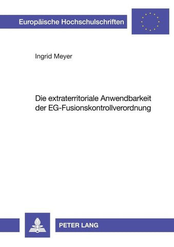 Die extraterritoriale Anwendbarkeit der EG-Fusionskontrollverordnung