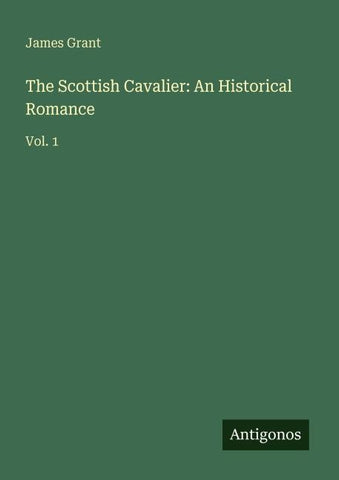 The Scottish Cavalier: An Historical Romance