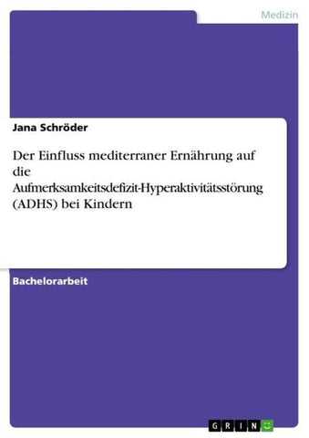 Der Einfluss mediterraner Ernährung auf die Aufmerksamkeitsdefizit-Hyperaktivitätsstörung (ADHS) bei Kindern