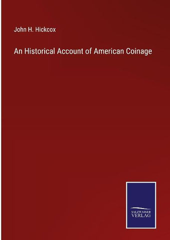 An Historical Account of American Coinage