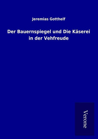 Der Bauernspiegel und Die Käserei in der Vehfreude