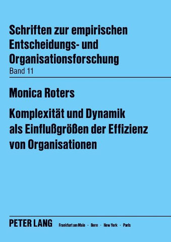 Komplexität und Dynamik als Einflussgrössen der Effizienz von Organisationen