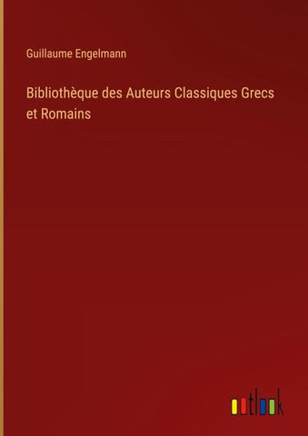 Bibliothèque des Auteurs Classiques Grecs et Romains