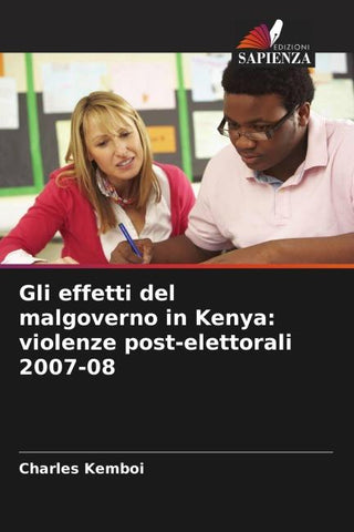 Gli effetti del malgoverno in Kenya: violenze post-elettorali 2007-08