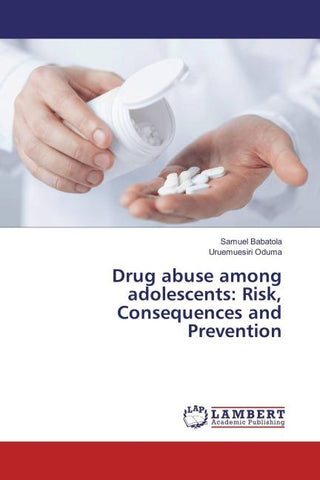 Drug abuse among adolescents: Risk, Consequences and Prevention