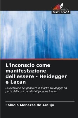 L'inconscio come manifestazione dell'essere - Heidegger e Lacan