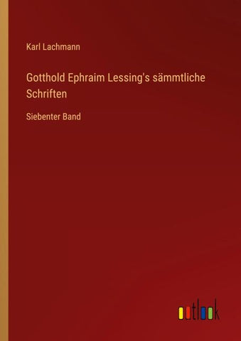 Gotthold Ephraim Lessing's sämmtliche Schriften