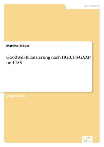 Goodwill-Bilanzierung nach HGB, US-GAAP und IAS