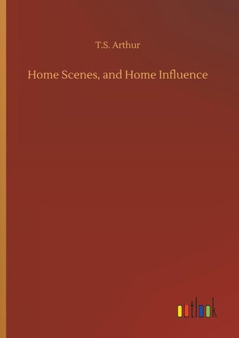 Home Scenes, and Home Influence