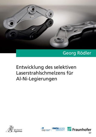 Entwicklung des selektiven Laserstrahlschmelzens für Al-Ni-Legierungen