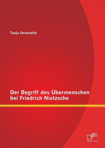 Der Begriff des Übermenschen bei Friedrich Nietzsche