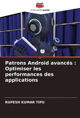 Patrons Android avancés : Optimiser les performances des applications