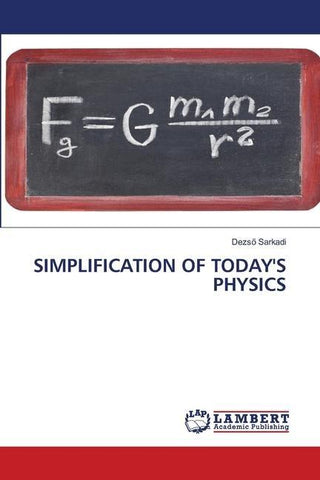 SIMPLIFICATION OF TODAY'S PHYSICS