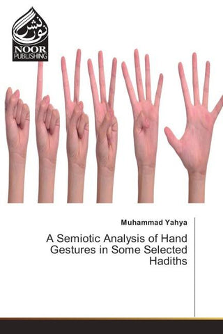 A Semiotic Analysis of Hand Gestures in Some Selected Hadiths