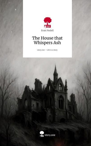 The House that Whispers Ash. Life is a Story - story.one