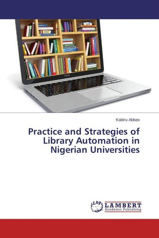 Practice and Strategies of Library Automation in Nigerian Universities