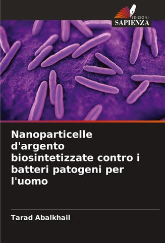 Nanoparticelle d'argento biosintetizzate contro i batteri patogeni per l'uomo