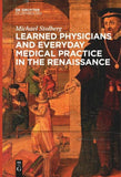 Learned Physicians and Everyday Medical Practice in the Renaissance