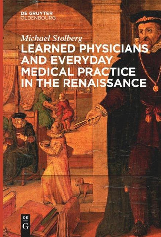 Learned Physicians and Everyday Medical Practice in the Renaissance