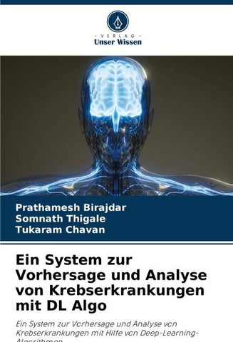 Ein System zur Vorhersage und Analyse von Krebserkrankungen mit DL Algo