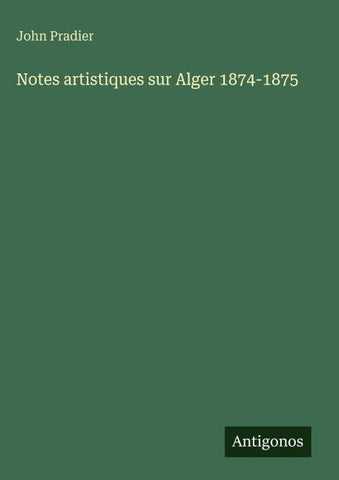 Notes artistiques sur Alger 1874-1875