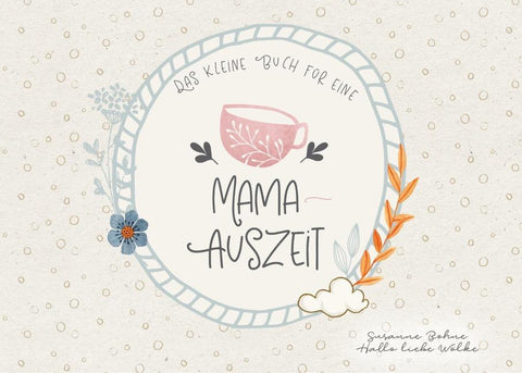 Das kleine Buch für eine Mama-Auszeit