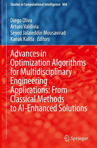 Advances in Optimization Algorithms for Multidisciplinary Engineering Applications: From Classical Methods to AI-Enhanced Solutions