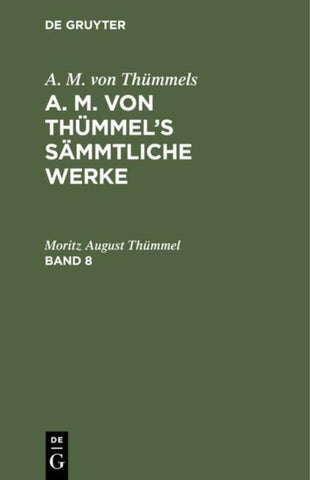 A. M. von Thümmel’s Sämmtliche Werke. Band 8