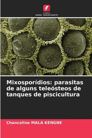 Mixosporídios: parasitas de alguns teleósteos de tanques de piscicultura