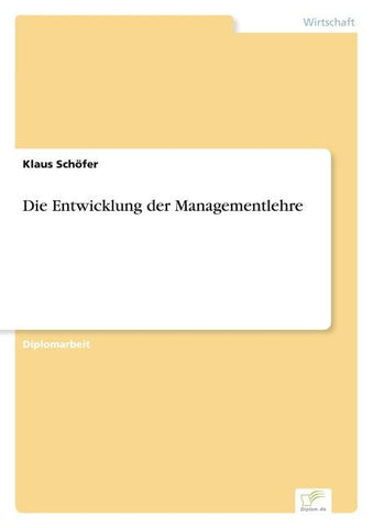 Die Entwicklung der Managementlehre