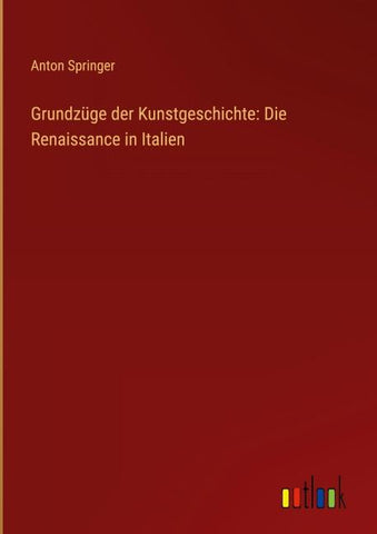 Grundzüge der Kunstgeschichte: Die Renaissance in Italien