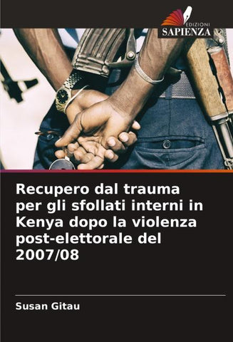 Recupero dal trauma per gli sfollati interni in Kenya dopo la violenza post-elettorale del 2007/08