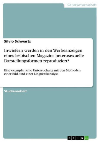 Inwiefern werden in den Werbeanzeigen eines lesbischen Magazins heterosexuelle Darstellungsformen reproduziert?