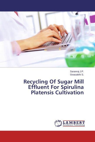 Recycling Of Sugar Mill Effluent For Spirulina Platensis Cultivation