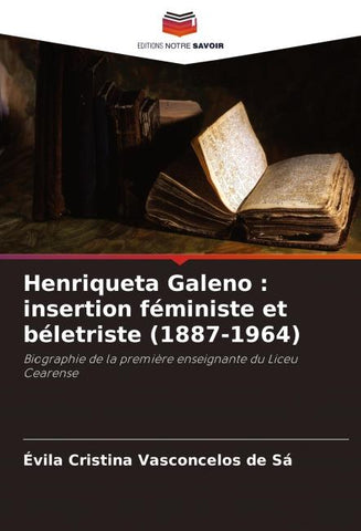Henriqueta Galeno : insertion féministe et béletriste (1887-1964)