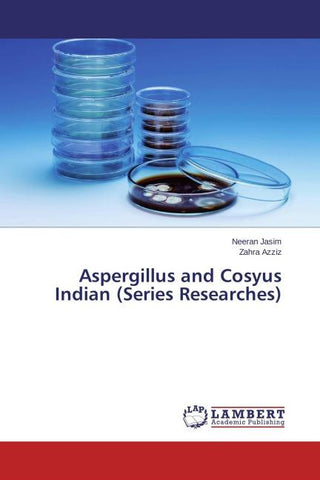 Aspergillus and Cosyus Indian (Series Researches)