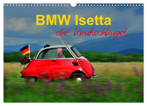 BMW Isetta - Die Knutschkugel (Wandkalender 2026 DIN A3 quer), CALVENDO Monatskalender